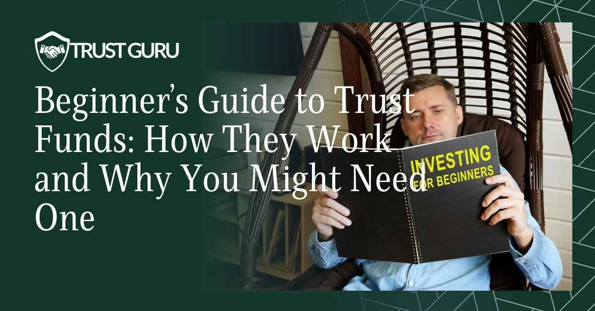 Beginner’s Guide to Trust Funds