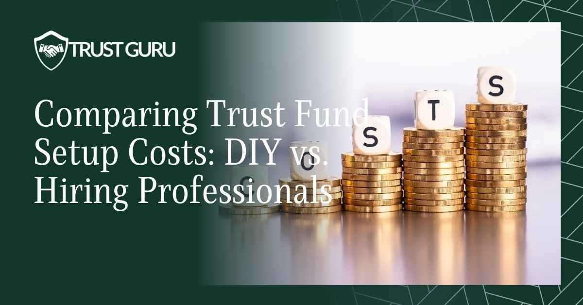 Comparing Trust Fund Setup Costs