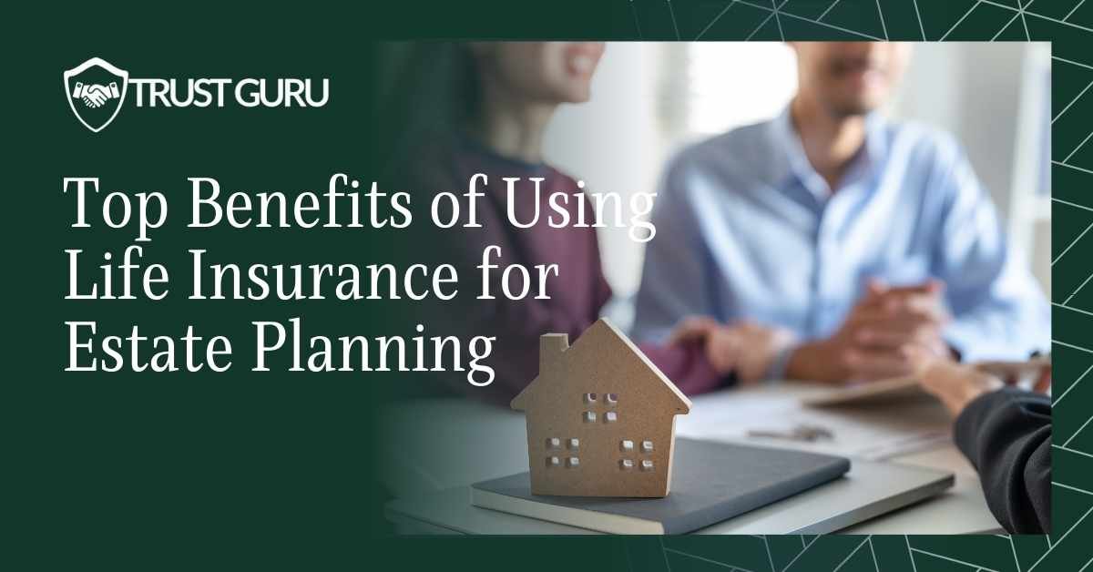 Benefits of Using Life Insurance